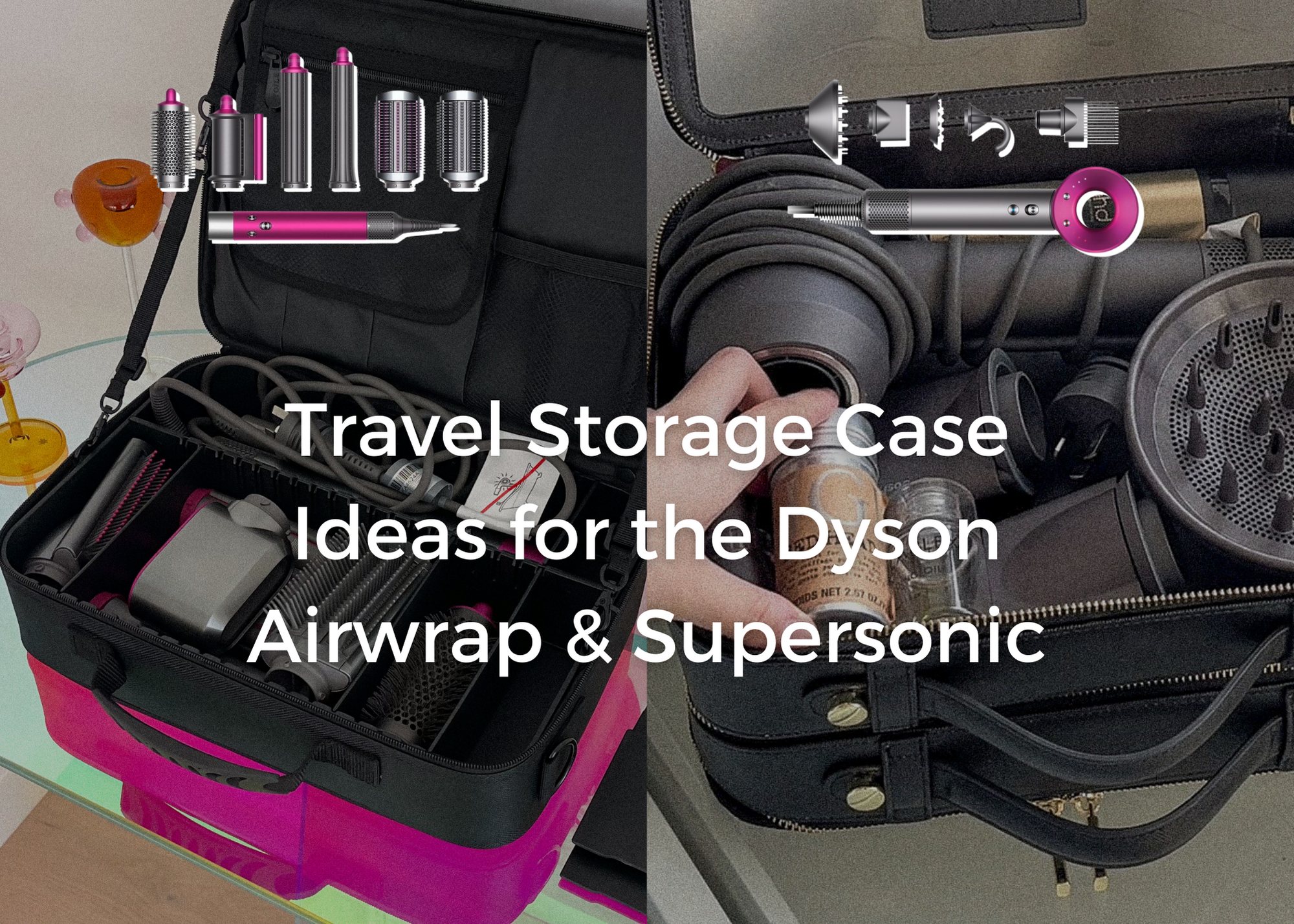 How to Travel Better with Your Dyson Airwrap and Supersonic Hair Dryer in 2024